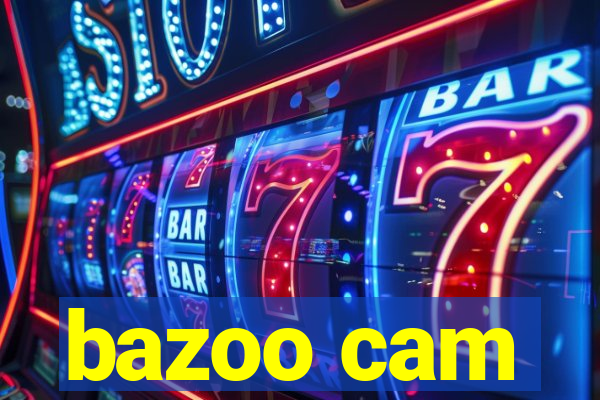 bazoo cam